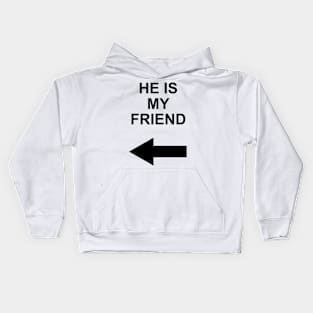 he is my friend Kids Hoodie